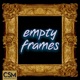 Empty Frames