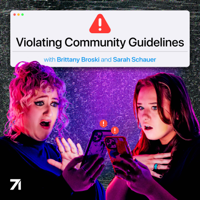 Violating Community Guidelines with Brittany Broski and Sarah Schauer podcast