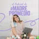 El podcast de Madre Promedio