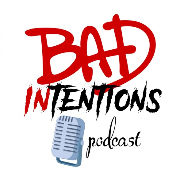 Bad intentions podcast Artwork