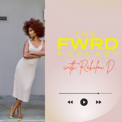 The FWRD Podcast with Rahilou Diallo