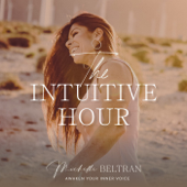 The Intuitive Hour: Awaken Your Inner Voice - Michelle Beltran