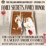 IAP 274: Family Secrets, Family Honor: The Legacy of an Honor Killing in a Sicilian-American Family with Special Guest Karen Tintori