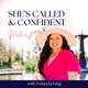 She’s Called & Confident for Christian Women in Leadership: Break Free From Self-Doubt, Unworthiness, and Insecurities For Women in Ministry and Business Leadership