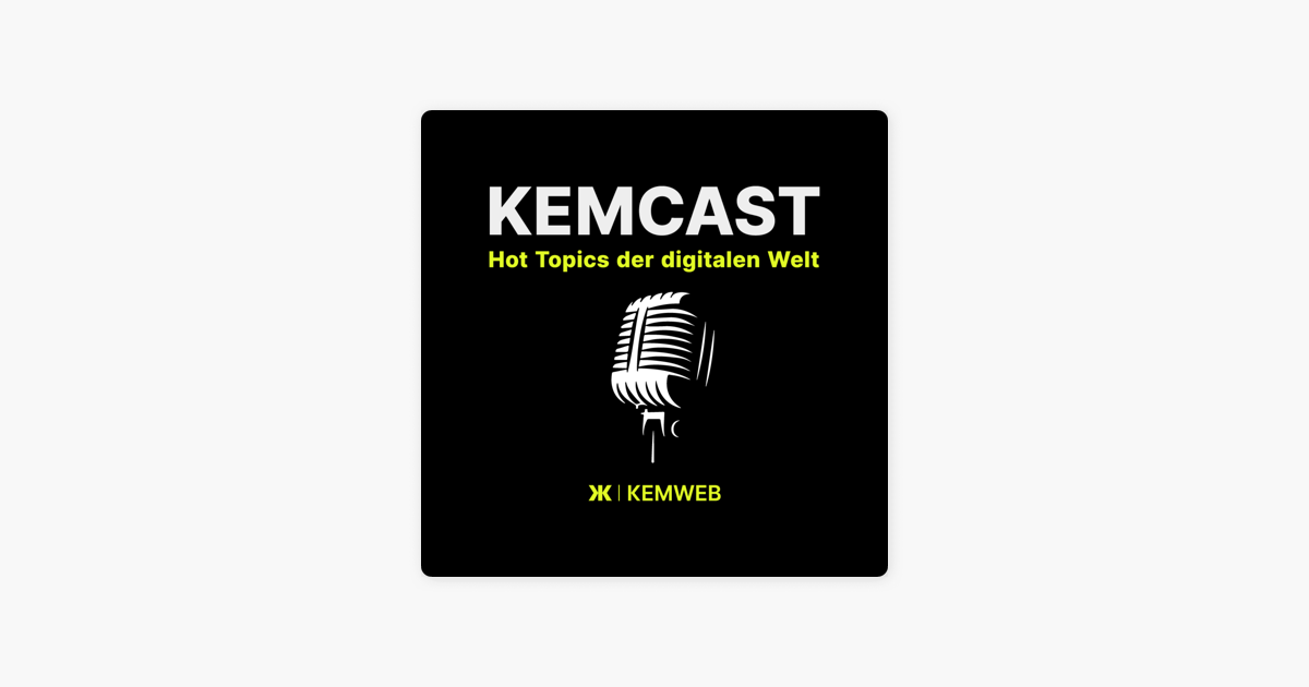 ‎KEMCAST – Hot Topics Der Digitalen Welt In Unter 15 Minuten ...