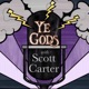 Ye Gods! with Scott Carter