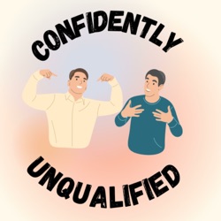 The Confidently Unqualified Podcast