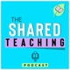 Shared Teaching Podcast