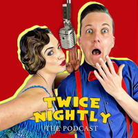 Twice Nightly: The Podcast podcast