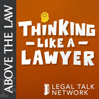 Above the Law - Thinking Like a Lawyer:Legal Talk Network