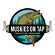 Muskies On Tap