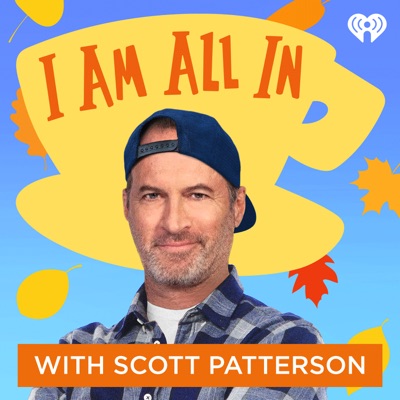 I Am All In with Scott Patterson:iHeartPodcasts