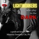 Lightworkers who play in the Dark