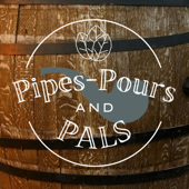 Pipes, Pours, and Pals - Pipes, Pours, and Pals