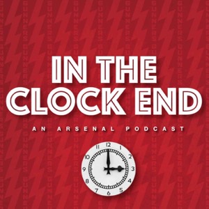 In The Clock End || An Arsenal Podcast