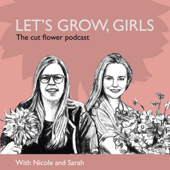 Growing Cut Flowers - Let's Grow, Girls