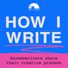How I Write: A Podcast About Screenwriting artwork