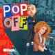 Pop Off Podcast Is BACK!