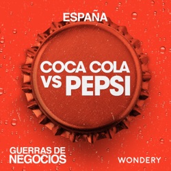 Coca-Cola vs Pepsi | La rebelión de los refrescos | 6