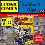 Classic Comics with Matthew B. Lloyd Ep. 22. The Golden Age Wonder Woman