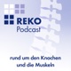 REKO Podcast - Rund um den Knochen und die Muskeln.