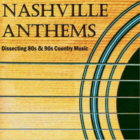 Nashville Anthems: Dissecting 80s & 90s Country Music podcast