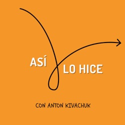 Así Lo Hice con Anton Kivachuk