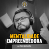 Mentalidade Empreendedora com Pedro Quintanilha - Pedro Quintanilha
