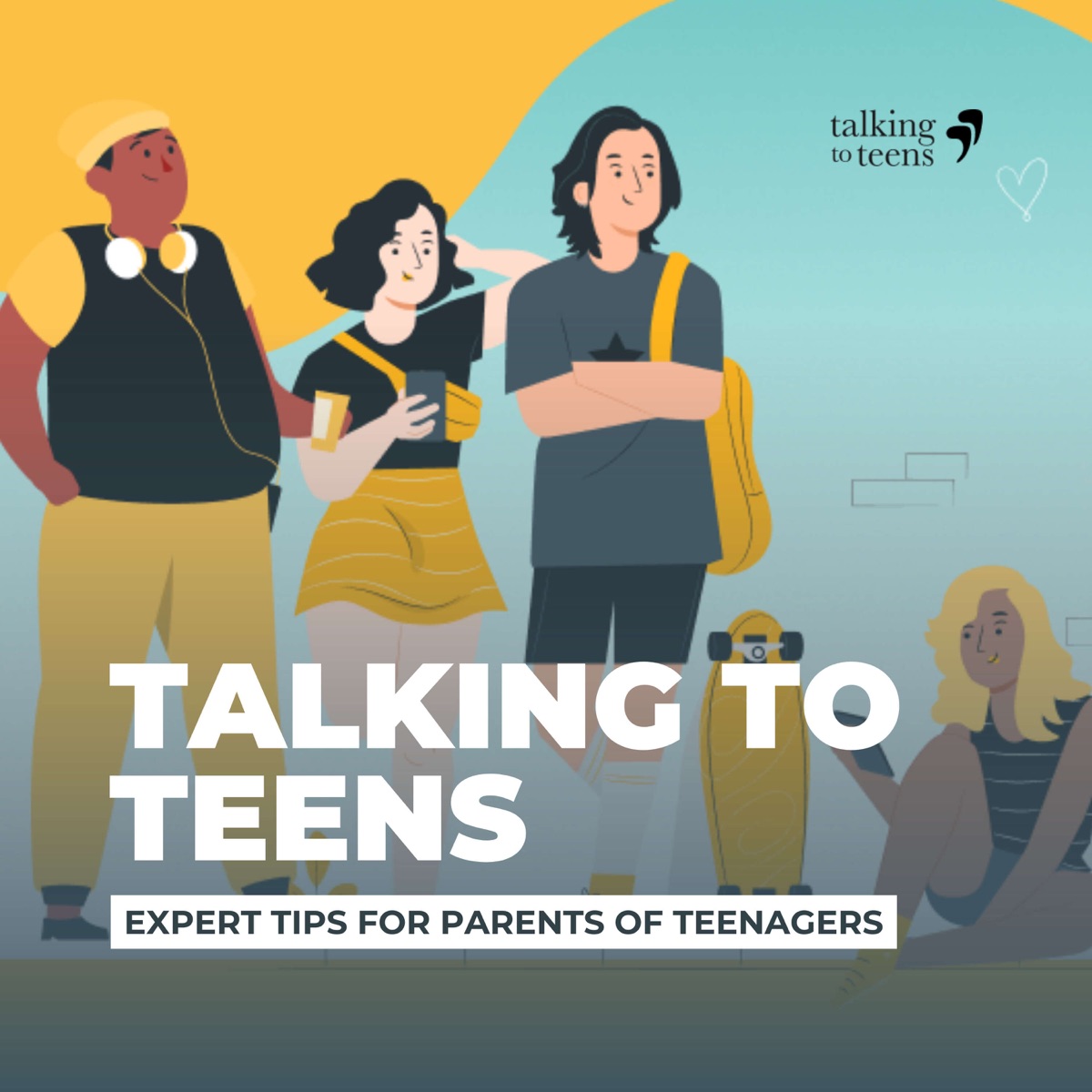 Talking To Teens: Expert Tips for Parenting Teenagers – Podcast