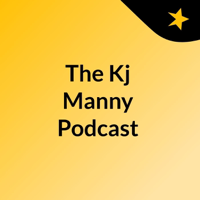 KJ Manny Podcast 9