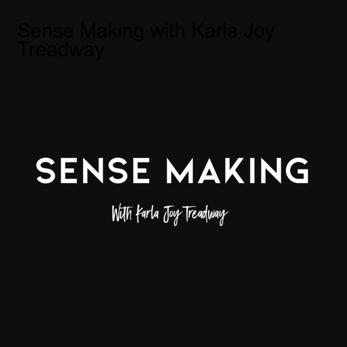 Sense Making with Karla Joy Treadway – Canadian Podcasts