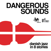 DANGEROUS SOUNDS: Danish Jazz in 8 Stories - Kresten Osgood, Joan As Police Woman