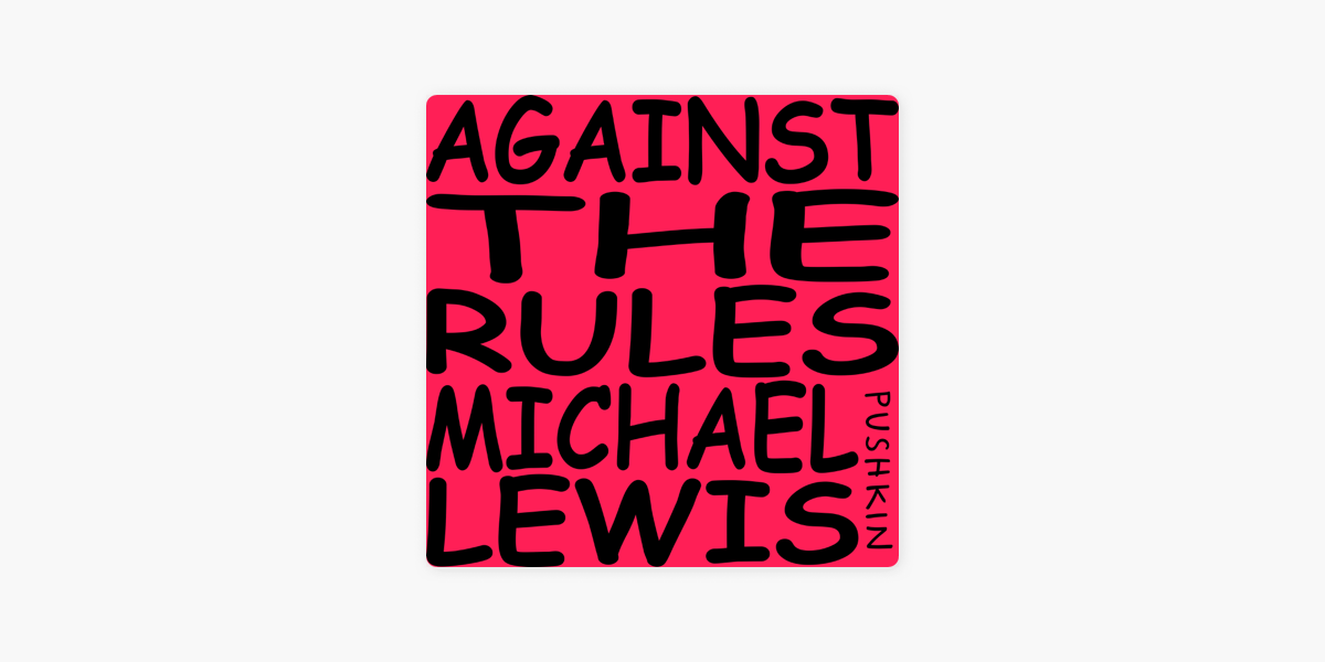 ‎Against the Rules with Michael Lewis on Apple Podcasts