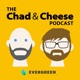 The Chad & Cheese Podcast