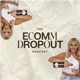 The Ecommerce Dropout Podcast
