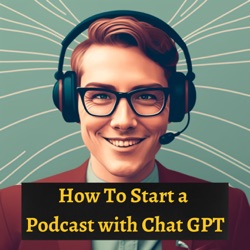 Trailer - How To Start a Podcast with Chat GPT