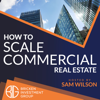 How to Scale Commercial Real Estate - Sam Wilson