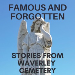 Famous and Forgotten - stories from Waverley Cemetery 