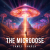 The Microdose | Psychedelics, Ayahuasca, Psilocybin, DMT Trip - James Xander