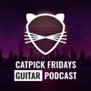 CatPick Fridays Guitar Podcast