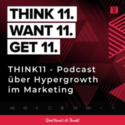 THINK11 - Podcast über Hypergrowth im Marketing