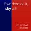 If We Don‘t Do It, Sky Will - The Football Podcast artwork