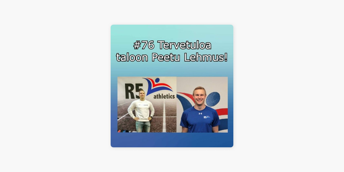 R5 Athletics and Health: #76 Tervetuloa taloon Peetu Lehmus! on Apple  Podcasts