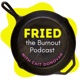 #straightfromcait: The F.R.I.E.D. Framework for Burnout Recovery for Individuals AND Companies