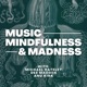 Music, Mindfulness, & Madness