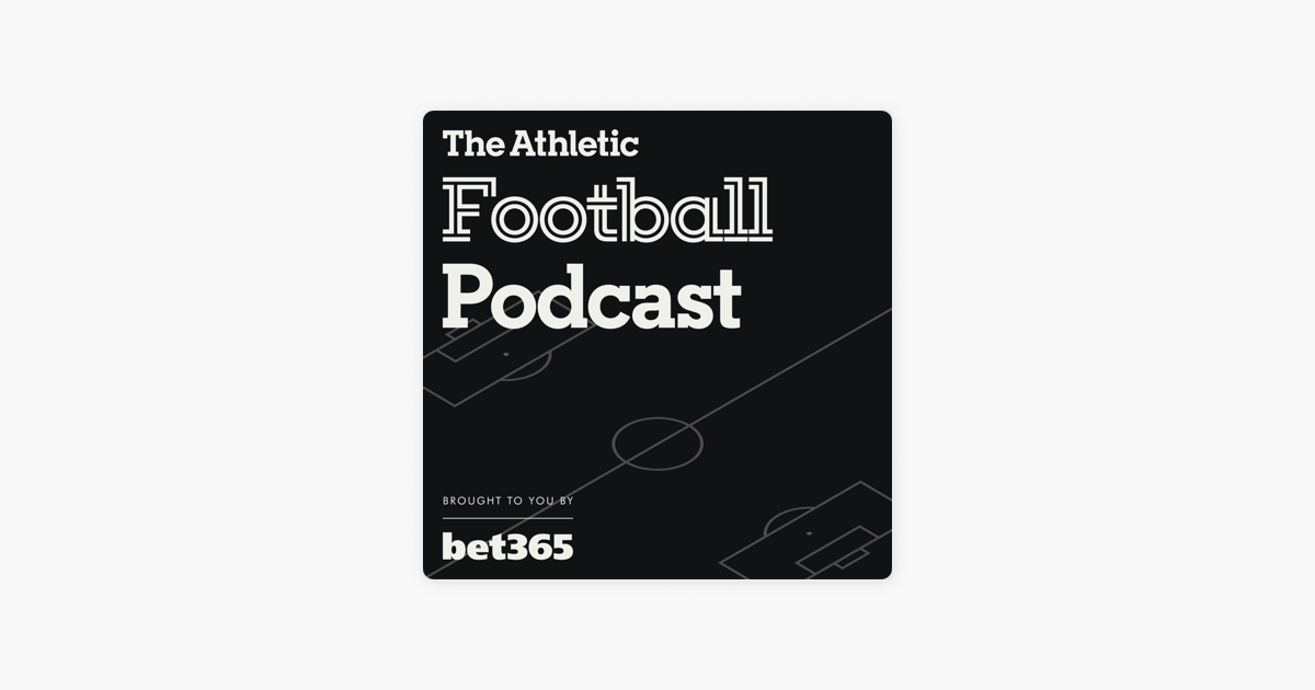 The Athletic Football Podcast On Apple Podcasts