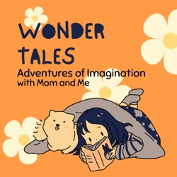 Wonder Tales: Adventures of Imagination with Mom and Me