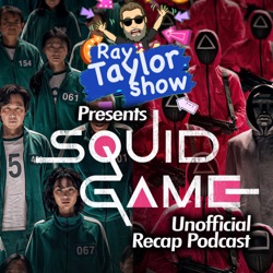 Squid Game - Episode Recaps - Ray Taylor Show
