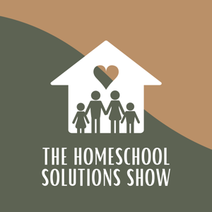 The Homeschool Solutions Show podcast