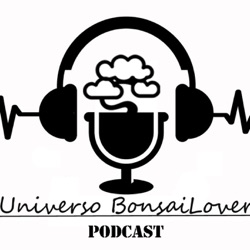 UNIVERSO BONSAILOVER PODCAST